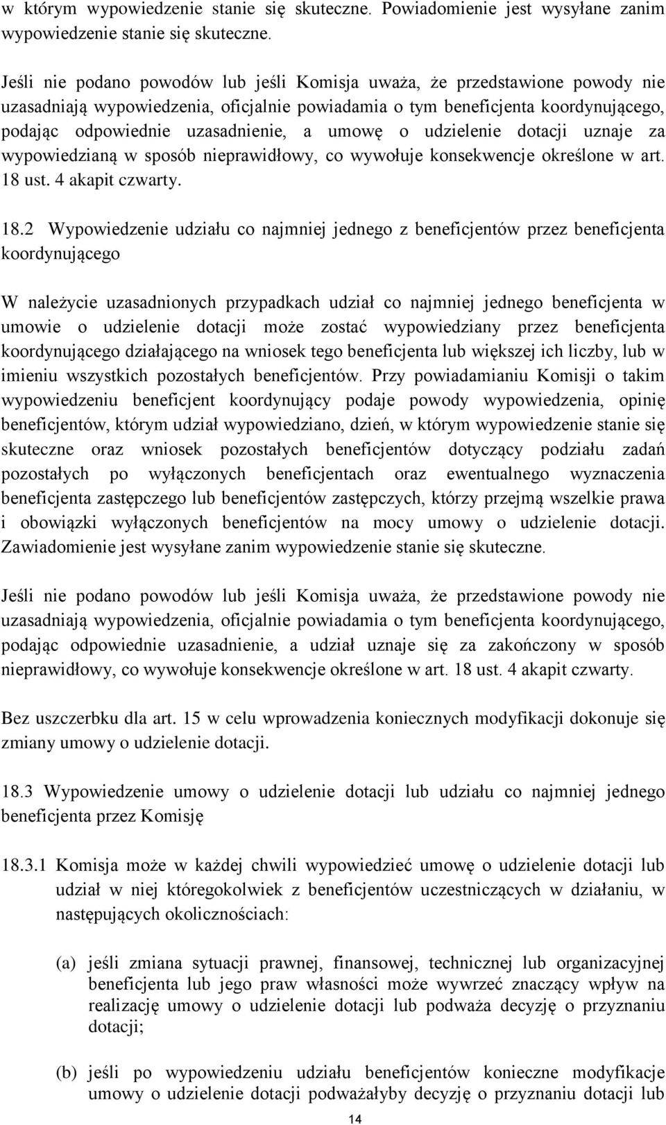 umowę o udzielenie dotacji uznaje za wypowiedzianą w sposób nieprawidłowy, co wywołuje konsekwencje określone w art. 18 