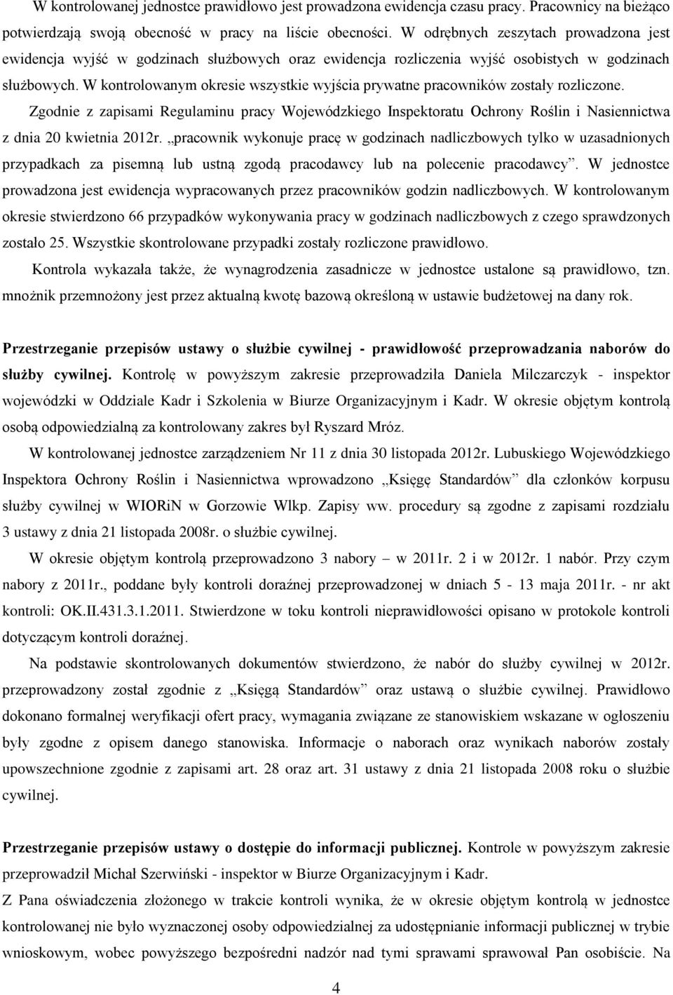 W kontrolowanym okresie wszystkie wyjścia prywatne pracowników zostały rozliczone.