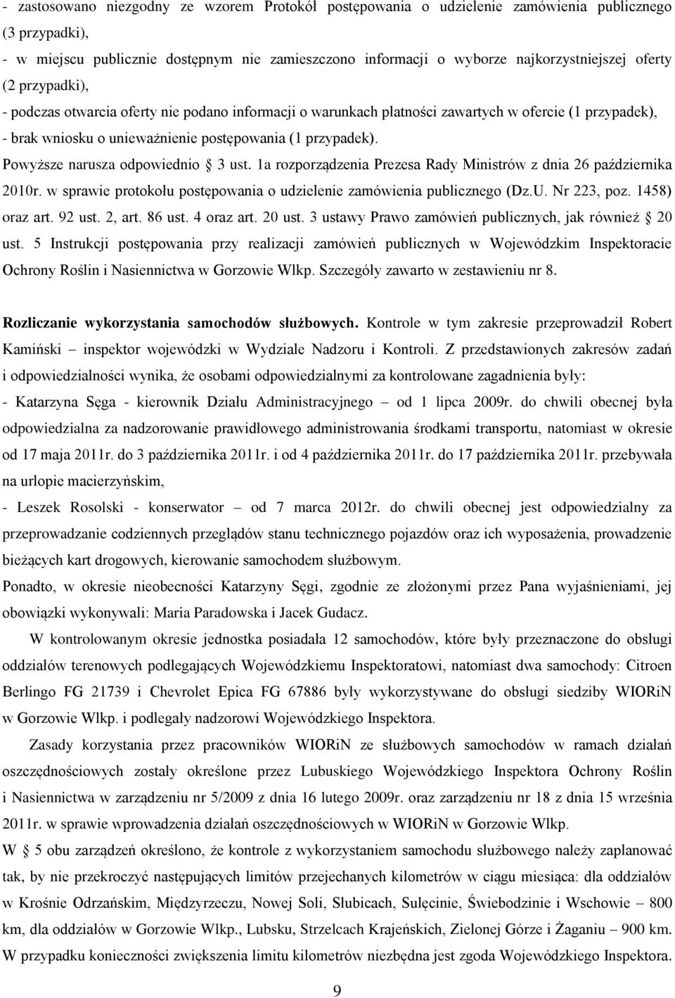 Powyższe narusza odpowiednio 3 ust. 1a rozporządzenia Prezesa Rady Ministrów z dnia 26 października 2010r. w sprawie protokołu postępowania o udzielenie zamówienia publicznego (Dz.U. Nr 223, poz.