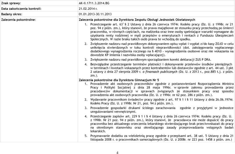 ), który stanowi, że prawa majątkowe ze stosunku pracy przechodzą po śmierci pracownika, w równych częściach, na małżonka oraz inne osoby spełniające warunki wymagane do uzyskania renty rodzinnej w