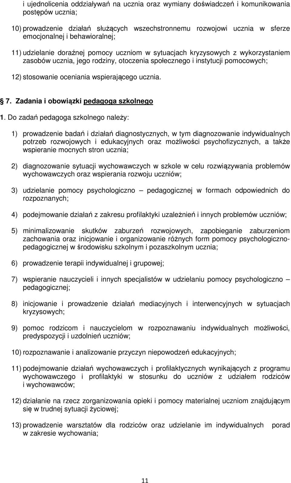 wspierającego ucznia. 7. Zadania i obowiązki pedagoga szkolnego 1.