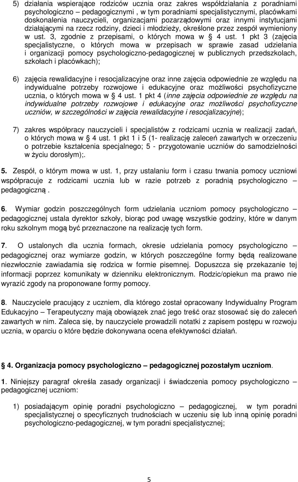 1 pkt 3 (zajęcia specjalistyczne, o których mowa w przepisach w sprawie zasad udzielania i organizacji pomocy psychologiczno-pedagogicznej w publicznych przedszkolach, szkołach i placówkach); 6)