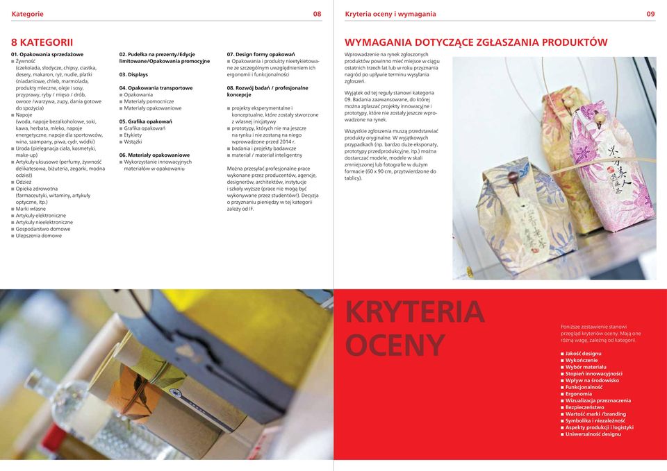 /warzywa, zupy, daia gotowe do spożycia) Napoje (woda, apoje bezalkoholowe, soki, kawa, herbata, mleko, apoje eergetycze, apoje dla sportowców, wia, szampay, piwa, cydr, wódki) Uroda (pielęgacja