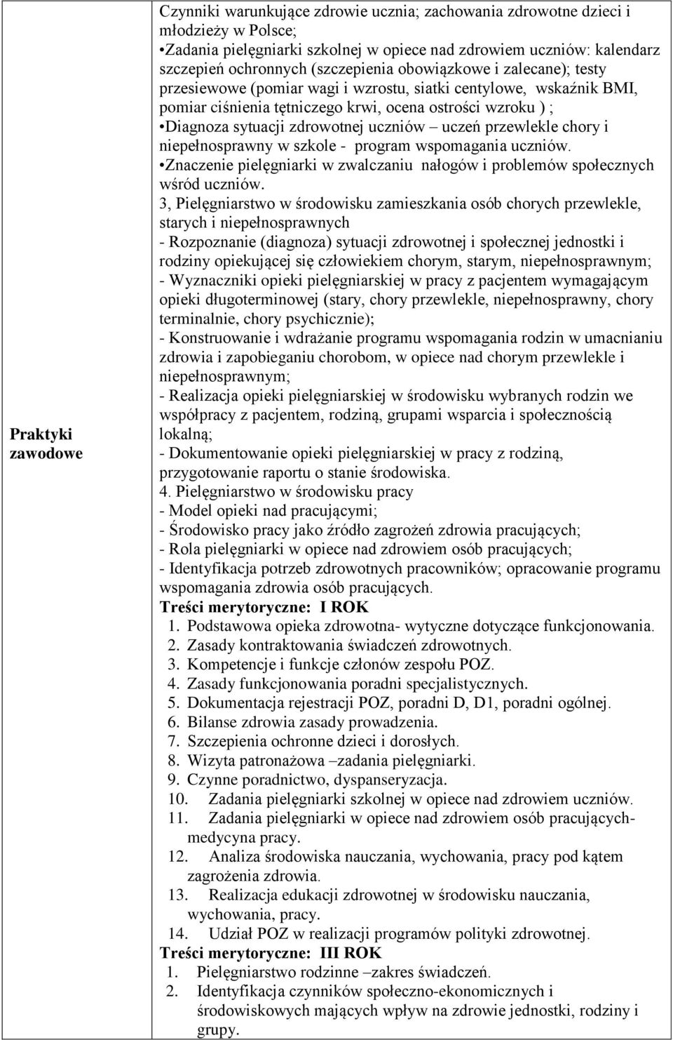 zdrowotnej uczniów uczeń przewlekle chory i niepełnosprawny w szkole - program wspomagania uczniów. Znaczenie pielęgniarki w zwalczaniu nałogów i problemów społecznych wśród uczniów.