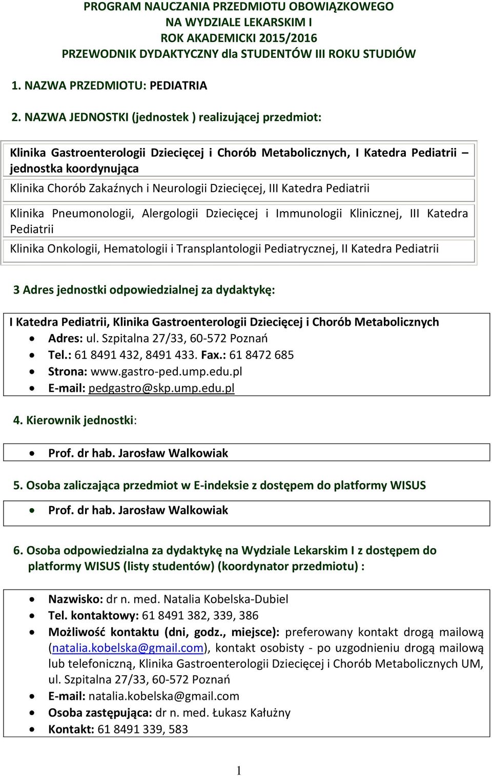 Dziecięcej, III Katedra Pediatrii Klinika Pneumonologii, Alergologii Dziecięcej i Immunologii Klinicznej, III Katedra Pediatrii Klinika Onkologii, Hematologii i Transplantologii Pediatrycznej, II