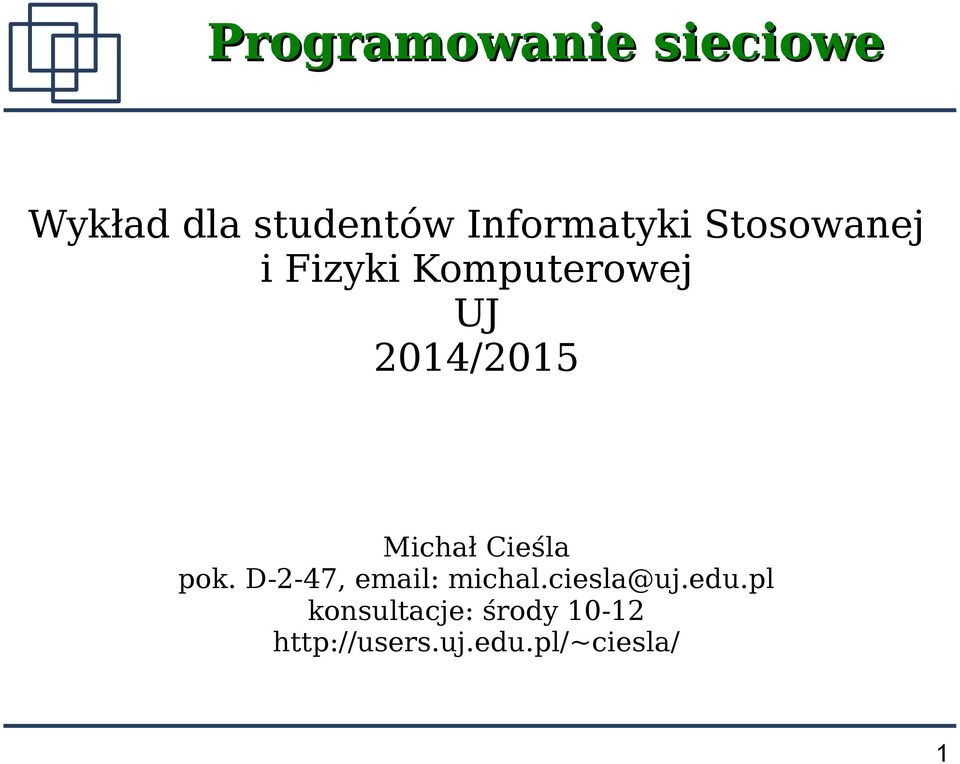 2014/2015 Michał Cieśla pok. D-2-47, email: michal.