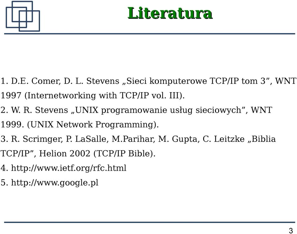 Stevens UNIX programowanie usług sieciowych, WNT 1999. (UNIX Network Programming). 3. R.