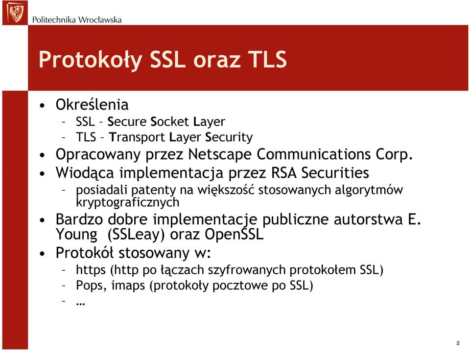 Wiodąca implementacja przez RSA Securities posiadali patenty na większość stosowanych algorytmów