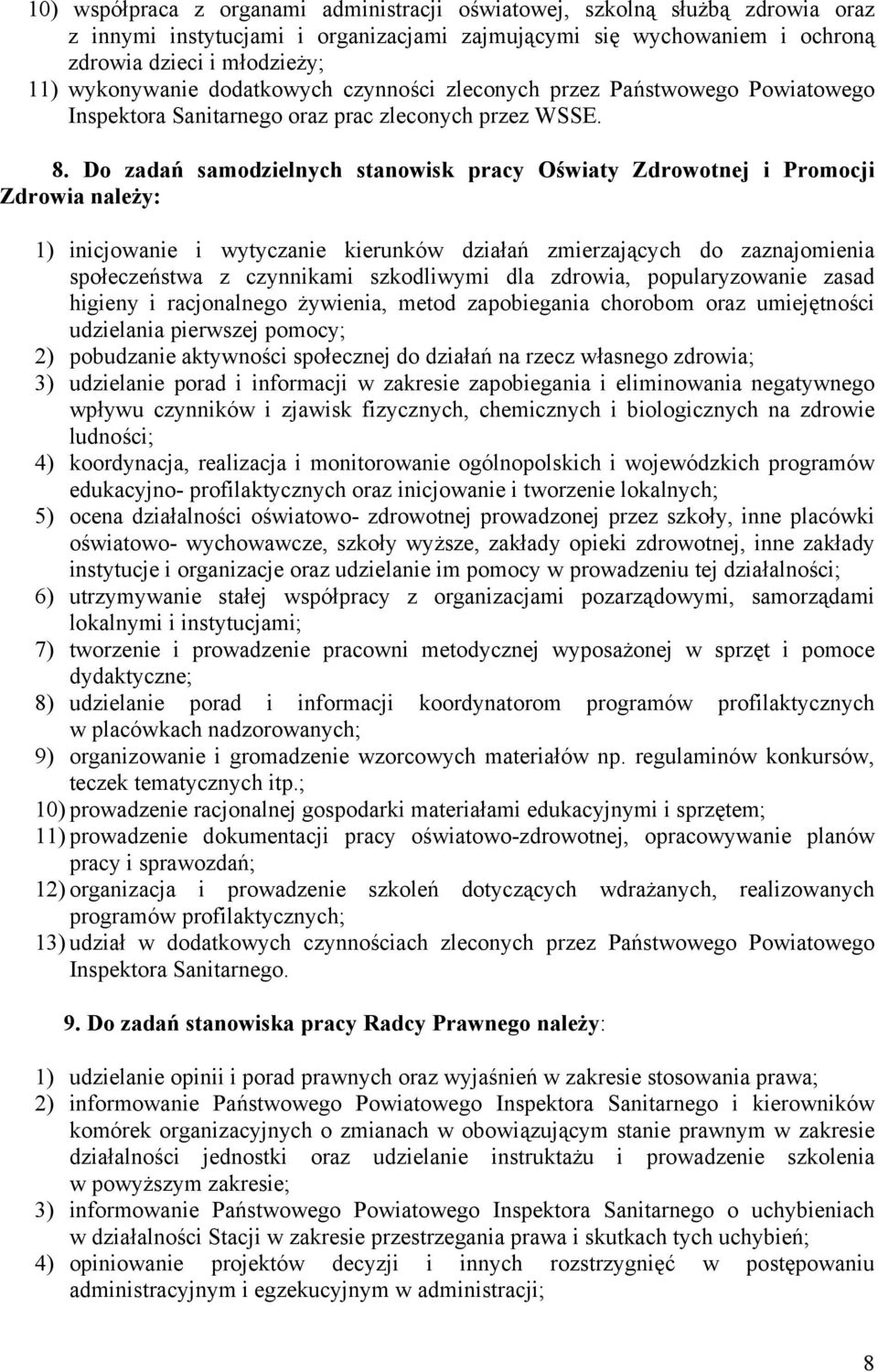 Do zadań samodzielnych stanowisk pracy Oświaty Zdrowotnej i Promocji Zdrowia należy: 1) inicjowanie i wytyczanie kierunków działań zmierzających do zaznajomienia społeczeństwa z czynnikami