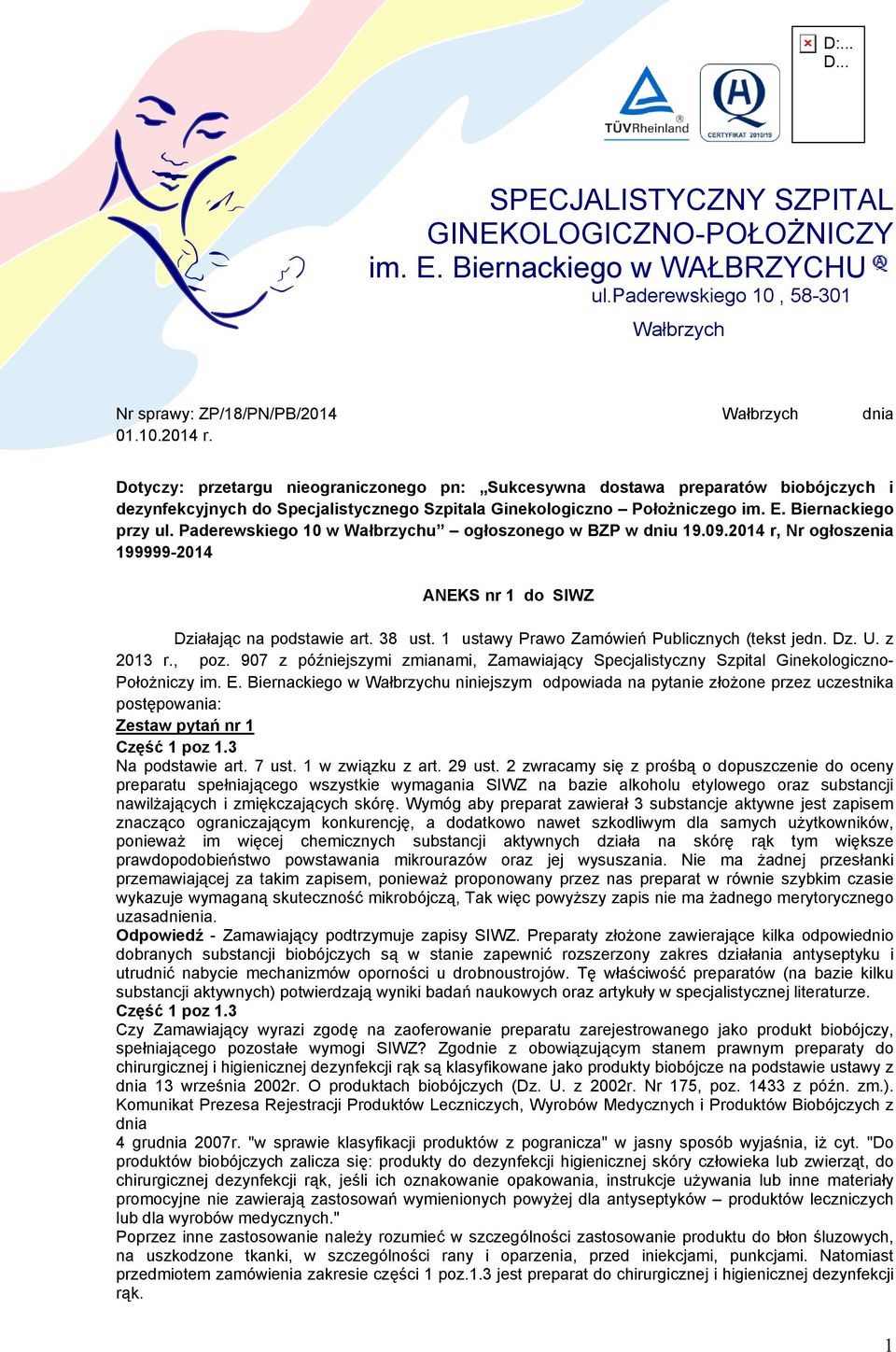 Paderewskiego 10 w Wałbrzychu ogłoszonego w BZP w dniu 19.09.2014 r, Nr ogłoszenia 199999-2014 ANEKS nr 1 do SIWZ Działając na podstawie art. 38 ust. 1 ustawy Prawo Zamówień Publicznych (tekst jedn.