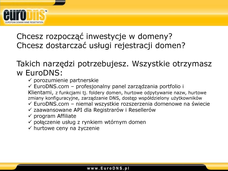 foldery domen, hurtowe odpytywanie nazw, hurtowe zmiany konfiguracyjne, zarządzanie DNS, dostęp współdzielony użytkowników EuroDNS.