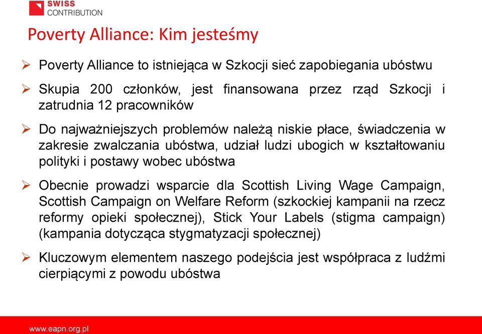 wobec ubóstwa Obecnie prowadzi wsparcie dla Scottish Living Wage Campaign, Scottish Campaign on Welfare Reform (szkockiej kampanii na rzecz reformy opieki społecznej),