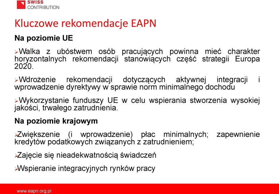 Wdrożenie rekomendacji dotyczących aktywnej integracji i wprowadzenie dyrektywy w sprawie norm minimalnego dochodu Wykorzystanie funduszy UE w