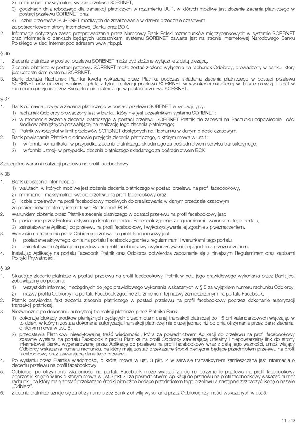 Informacja dotycząca zasad przeprowadzania przez Narodowy Bank Polski rozrachunków międzybankowych w systemie SORBNET oraz informacja o bankach będących uczestnikami systemu SORBNET zawarta jest na