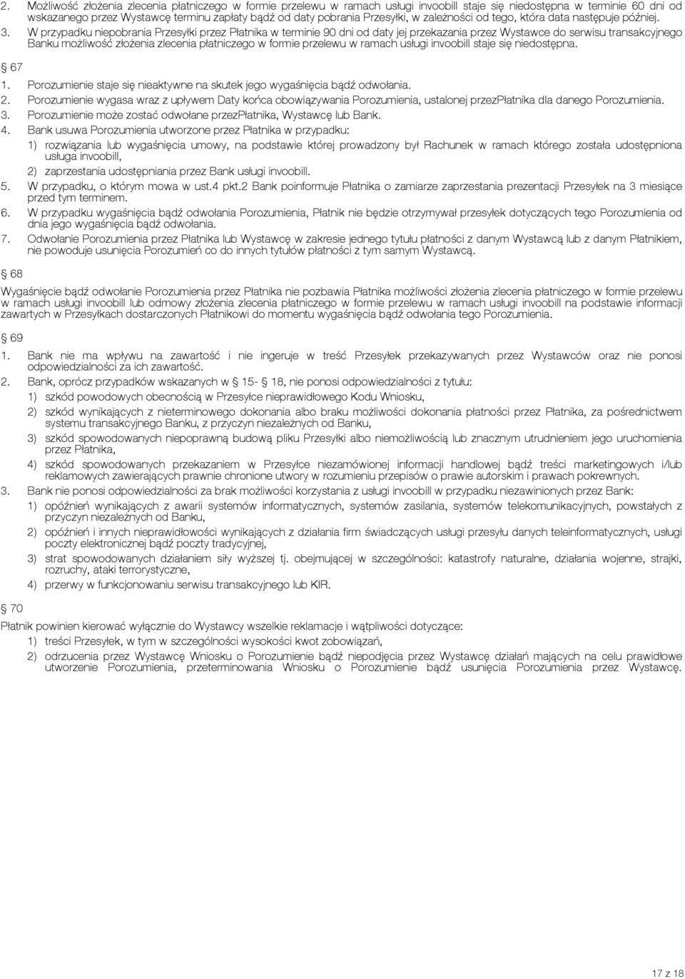 W przypadku niepobrania Przesyłki przez Płatnika w terminie 90 dni od daty jej przekazania przez Wystawce do serwisu transakcyjnego Banku możliwość złożenia zlecenia płatniczego w formie przelewu w