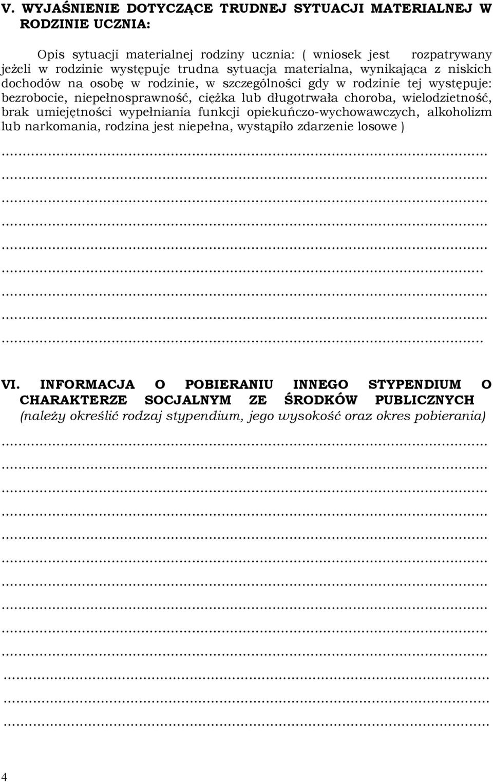 długotrwała choroba, wielodzietność, brak umiejętności wypełniania funkcji opiekuńczo-wychowawczych, alkoholizm lub narkomania, rodzina jest niepełna, wystąpiło zdarzenie