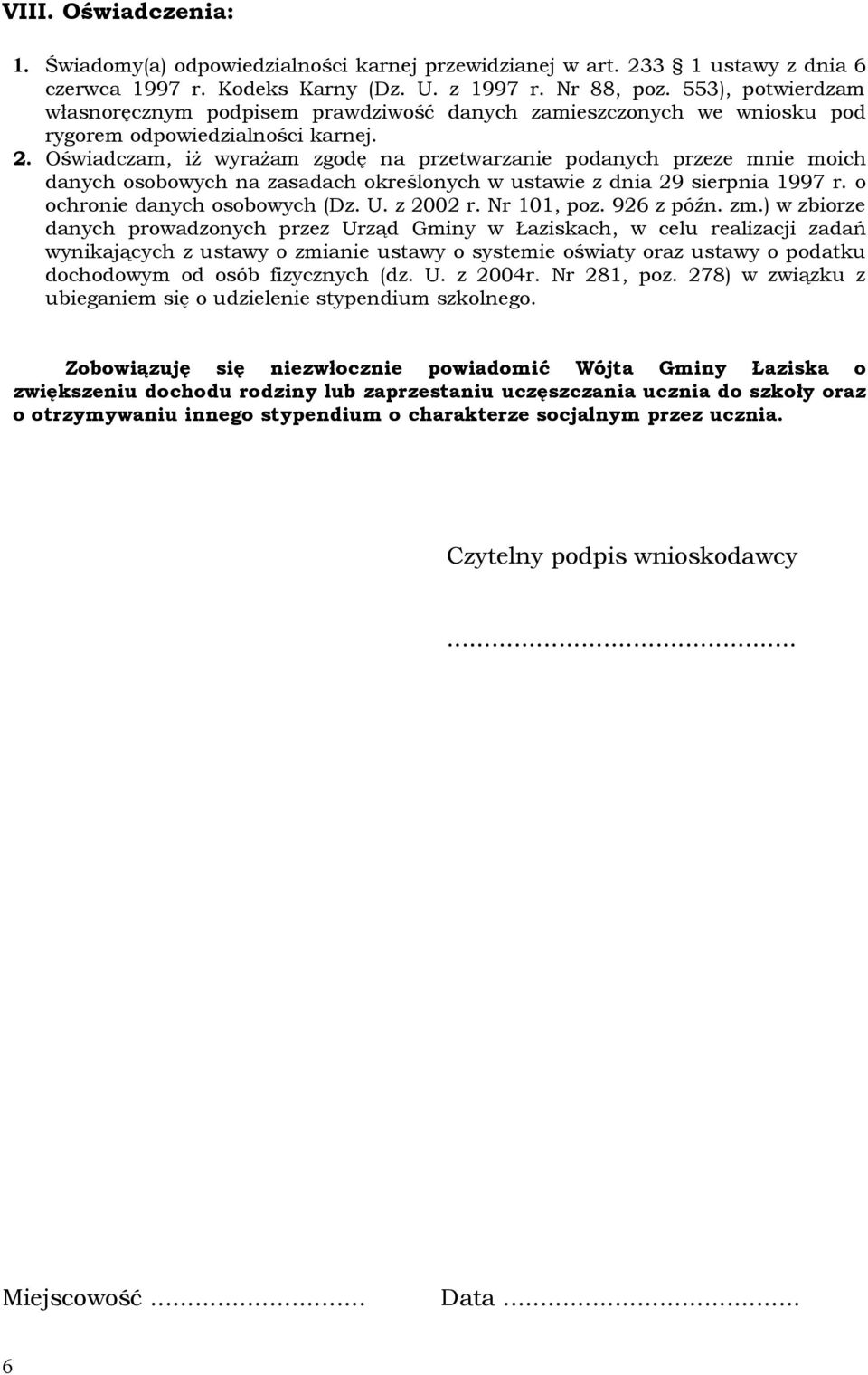 Oświadczam, iż wyrażam zgodę na przetwarzanie podanych przeze mnie moich danych osobowych na zasadach określonych w ustawie z dnia 29 sierpnia 1997 r. o ochronie danych osobowych (Dz. U. z 2002 r.