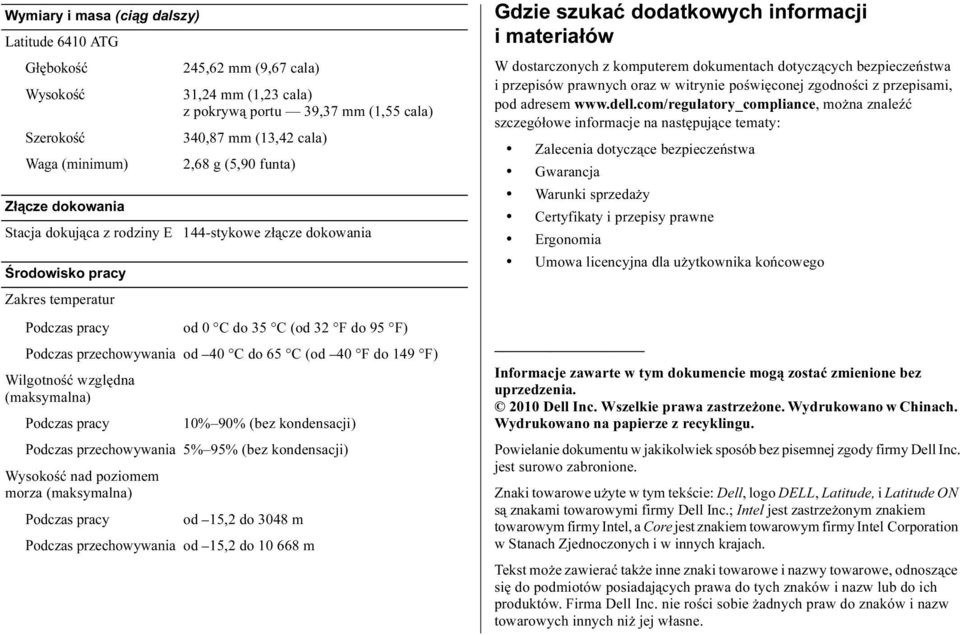 149 F) Wilgotność względna (maksymalna) Podczas pracy 10% 90% (bez kondensacji) Podczas przechowywania 5% 95% (bez kondensacji) nad poziomem morza (maksymalna) Podczas pracy od 15,2 do 3048 m Podczas