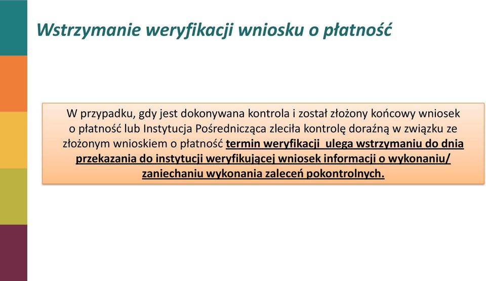 związku ze złożonym wnioskiem o płatnośd termin weryfikacji ulega wstrzymaniu do dnia