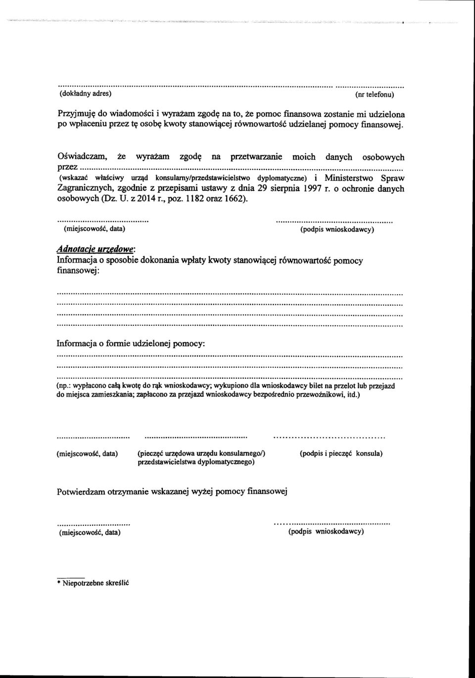 ... (wskazać właściwy urząd konsulamy/przedstawicielstwo dyplomatycme) i Ministerstwo Spraw Zagranicznych, zgodnie z przepisami ustawy z dnia 29 sierpnia 1997 r. o ochronie danych osobowych (Dz. U.