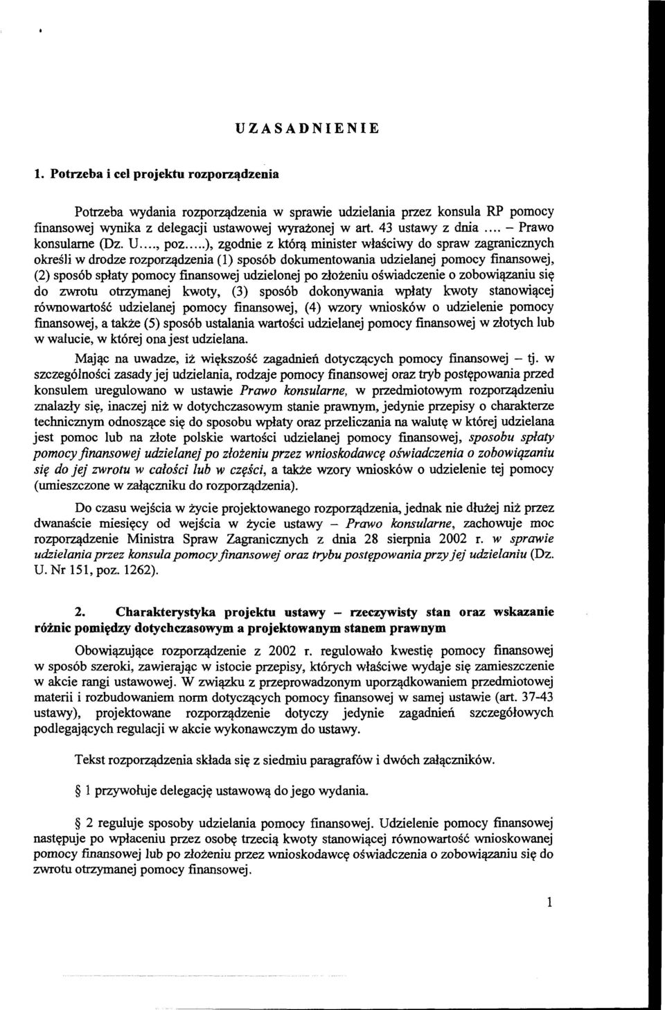 ..), zgodnie z którą minister właściwy do spraw zagranicznych określi w drodze rozporządzenia (l) sposób dokumentowania udzielanej pomocy finansowej, (2) sposób spłaty pomocy finansowej udzielonej po