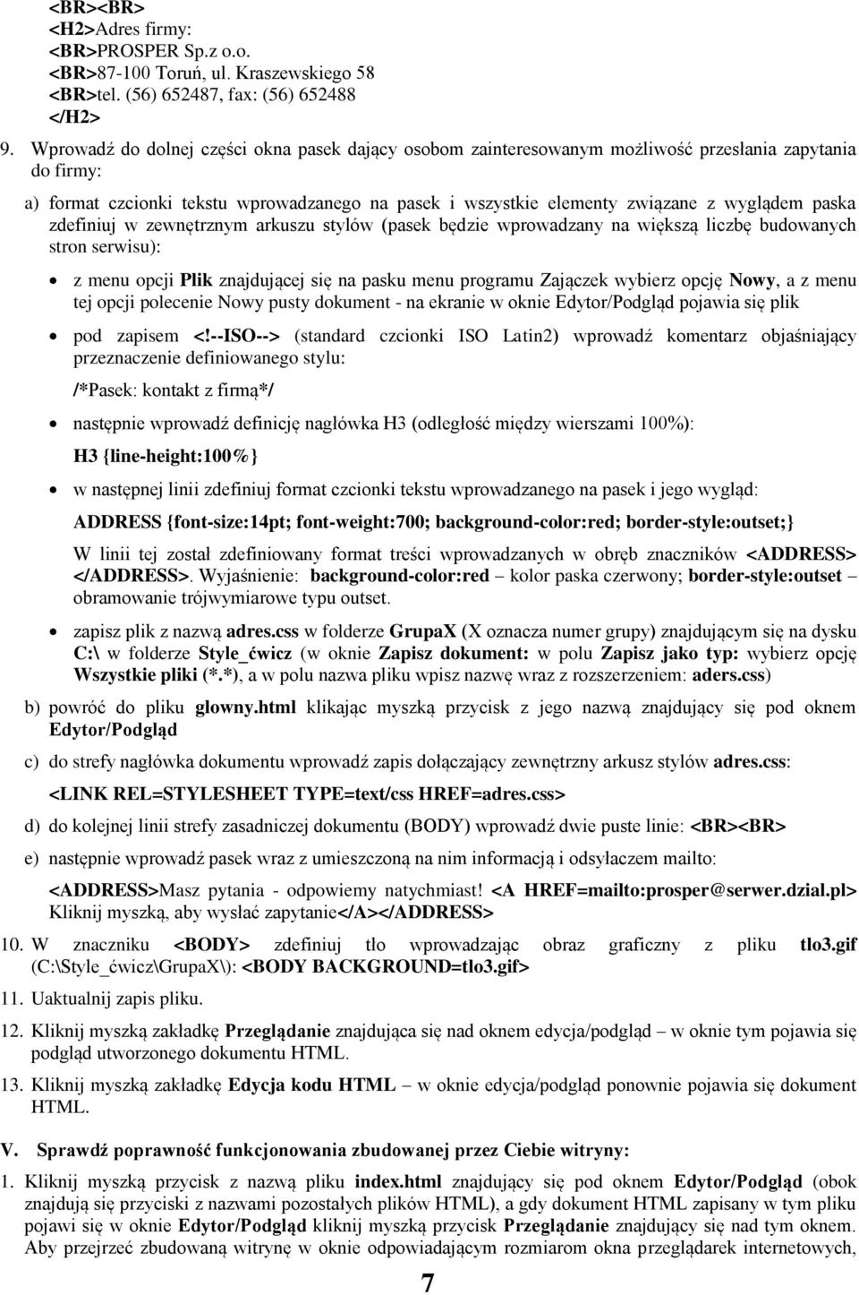 paska zdefiniuj w zewnętrznym arkuszu stylów (pasek będzie wprowadzany na większą liczbę budowanych stron serwisu): z menu opcji Plik znajdującej się na pasku menu programu Zajączek wybierz opcję