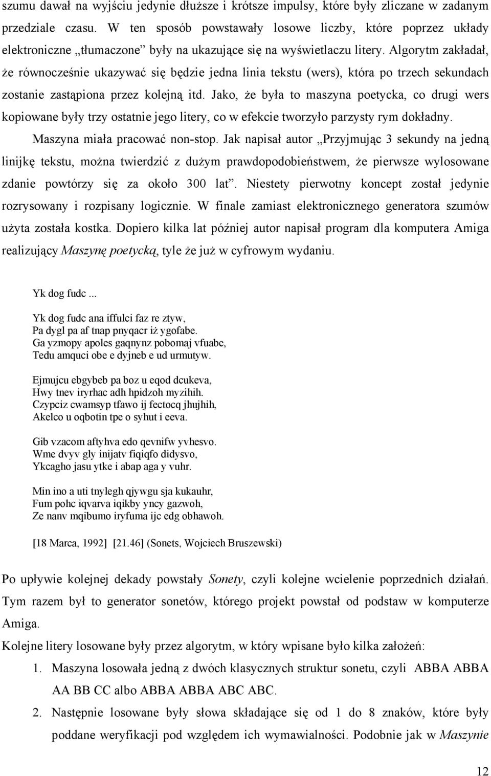 Algorytm zakładał, Ŝe równocześnie ukazywać się będzie jedna linia tekstu (wers), która po trzech sekundach zostanie zastąpiona przez kolejną itd.