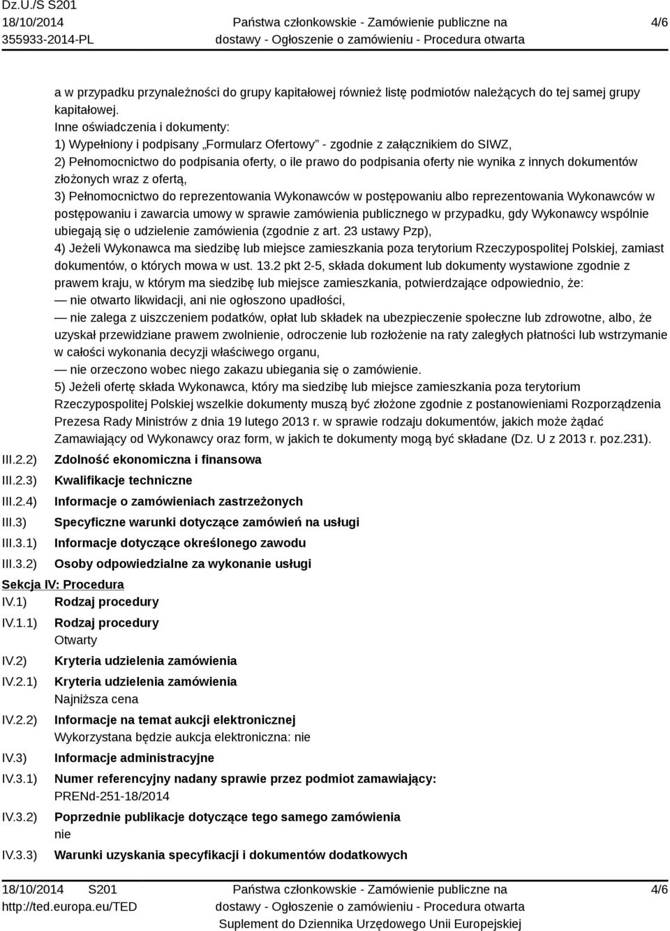 innych dokumentów złożonych wraz z ofertą, 3) Pełnomocnictwo do reprezentowania Wykonawców w postępowaniu albo reprezentowania Wykonawców w postępowaniu i zawarcia umowy w sprawie zamówienia