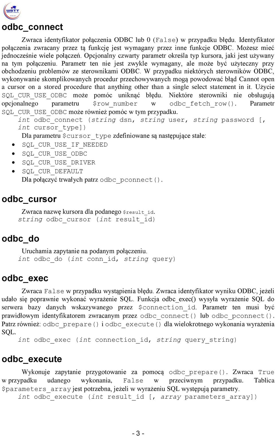 Parametr ten nie jest zwykle wymagany, ale może być użyteczny przy obchodzeniu problemów ze sterownikami ODBC.