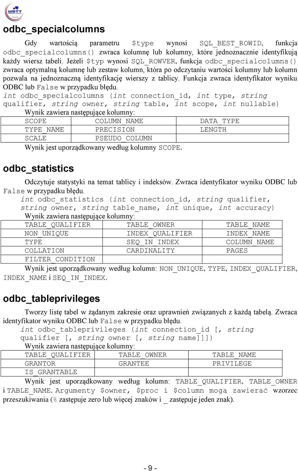 z tablicy. Funkcja zwraca identyfikator wyniku ODBC lub False w przypadku błędu.