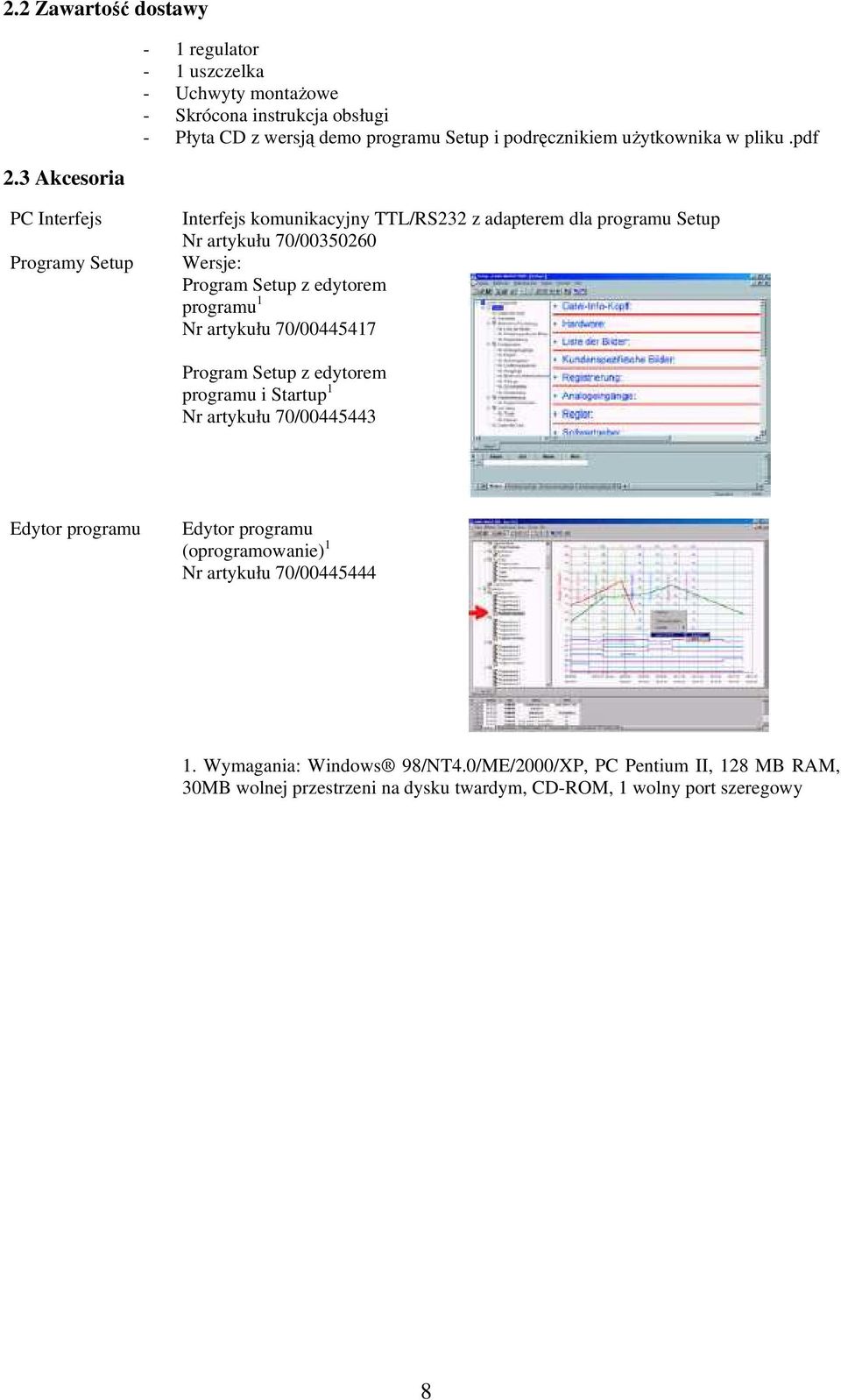 pdf PC Interfejs Programy Setup Interfejs komunikacyjny TTL/RS232 z adapterem dla programu Setup Nr artykułu 70/00350260 Wersje: Program Setup z edytorem programu 1