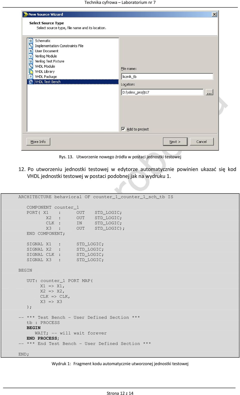 ARCHITECTURE behavioral OF counter_1_counter_1_sch_tb IS COMPONENT counter_1 PORT( X1 : OUT STD_LOGIC; X2 : OUT STD_LOGIC; CLK : IN STD_LOGIC; X3 : OUT STD_LOGIC); END COMPONENT; SIGNAL X1 : SIGNAL