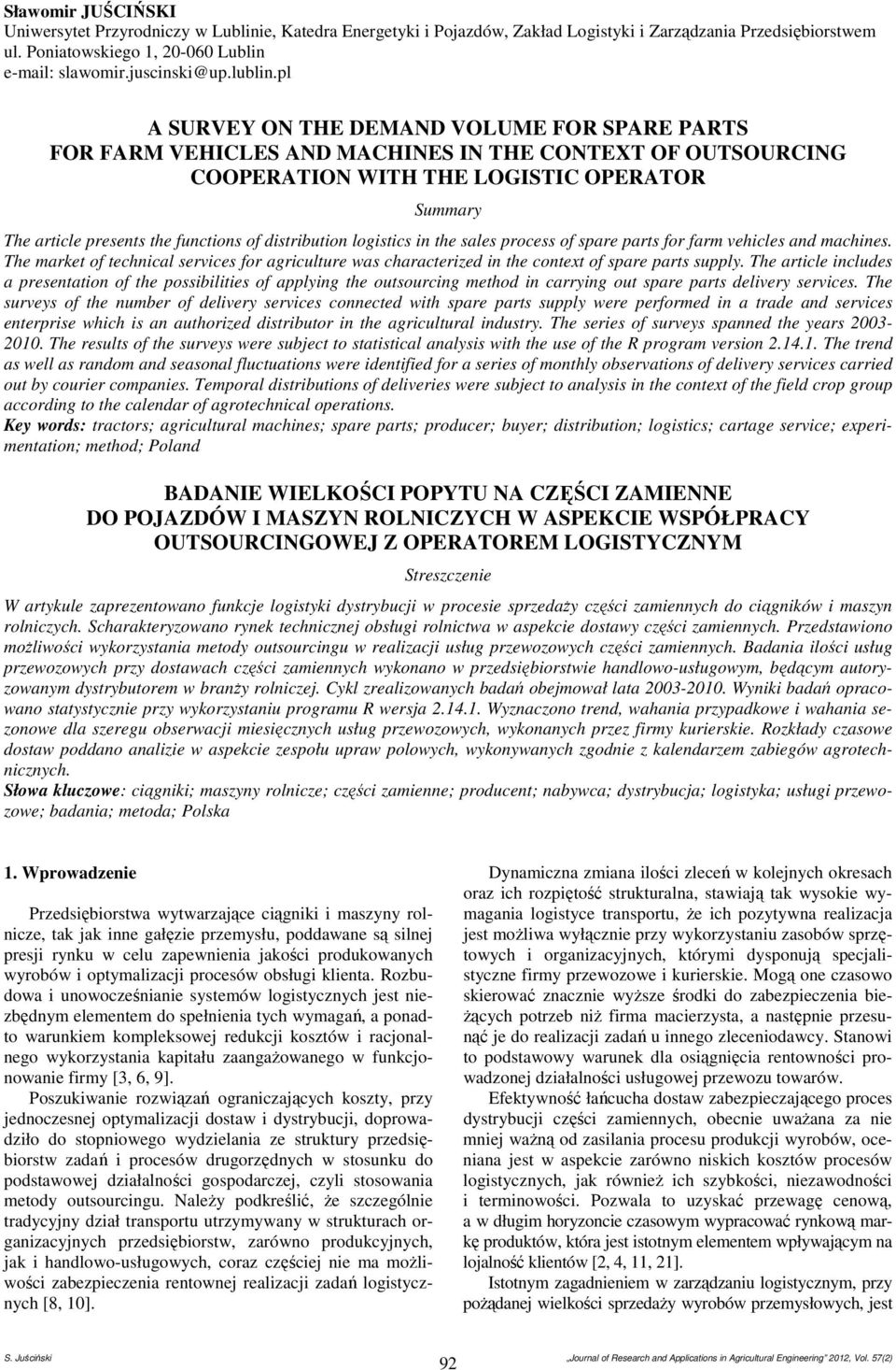 disribuion logisics in he sales process of spare pars for farm vehicles and machines. The marke of echnical services for agriculure was characerized in he conex of spare pars suppl.