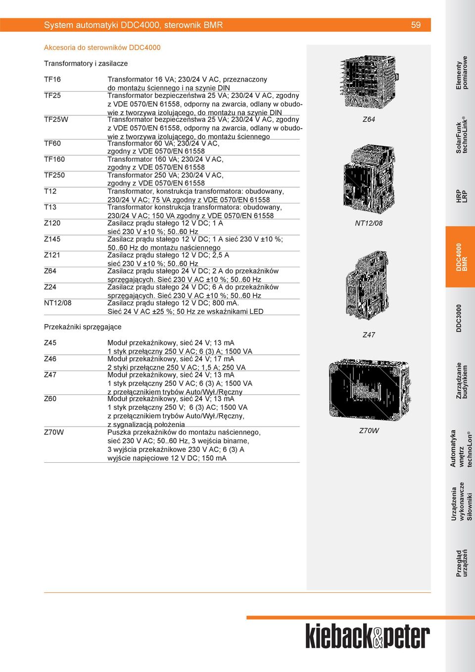 V AC, zgodny z VDE 0570/EN 61558, odporny na zwarcia, odlany w obudowie z tworzywa izolującego, do montażu ściennego TF60 Transformator 60 VA; 230/24 V AC, zgodny z VDE 0570/EN 61558 TF160