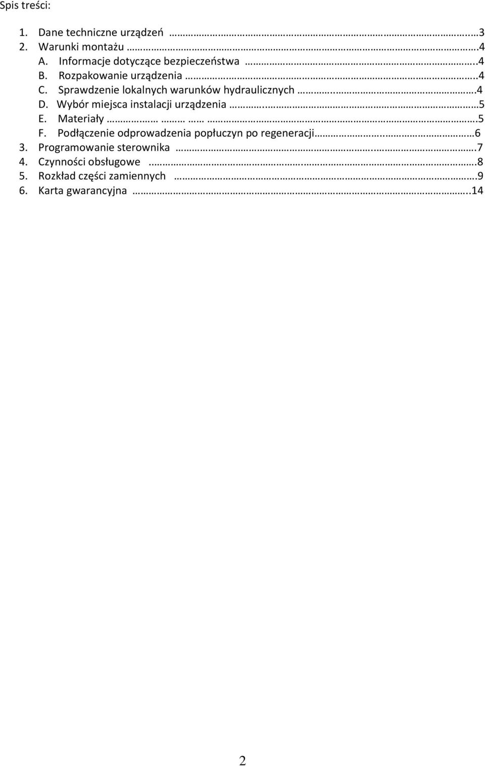 Wybór miejsca instalacji urządzenia.. 5 E. Materiały..5 F.