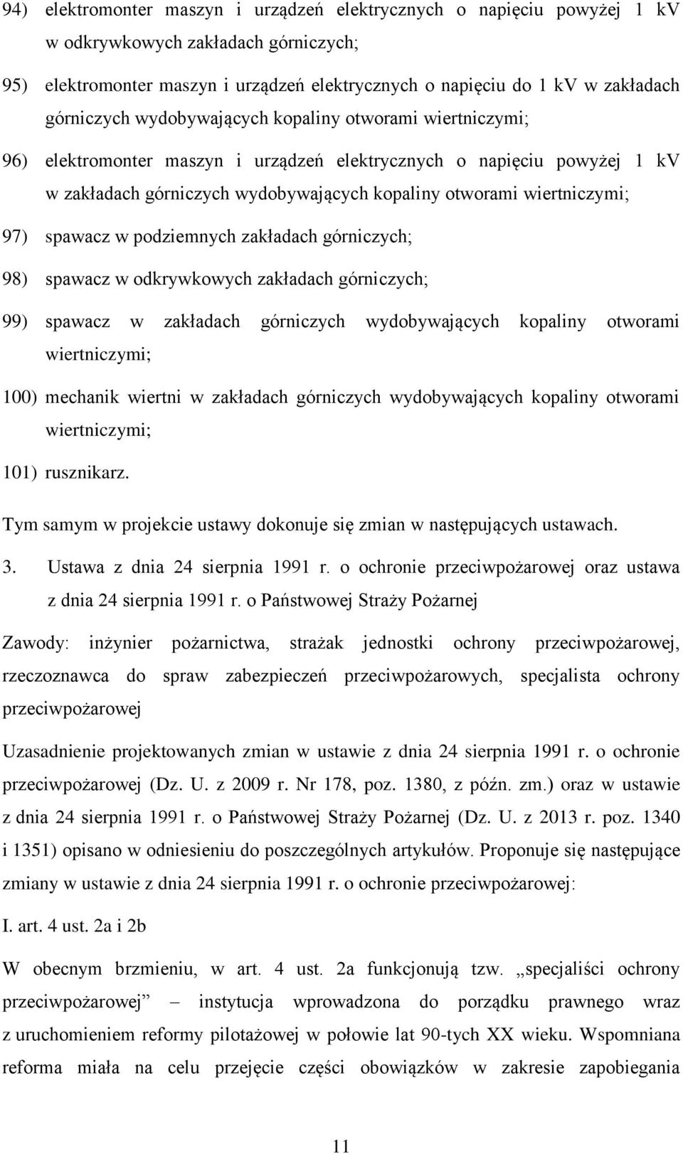 wiertniczymi; 97) spawacz w podziemnych zakładach górniczych; 98) spawacz w odkrywkowych zakładach górniczych; 99) spawacz w zakładach górniczych wydobywających kopaliny otworami wiertniczymi; 100)