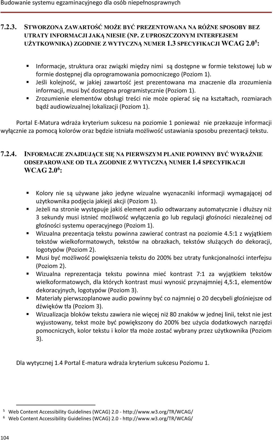 Jeśli kolejność, w jakiej zawartość jest prezentowana ma znaczenie dla zrozumienia informacji, musi być dostępna programistycznie (Poziom 1).