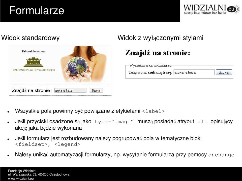 akcję jaka będzie wykonana Jeśli formularz jest rozbudowany należy pogrupować pola w tematyczne bloki