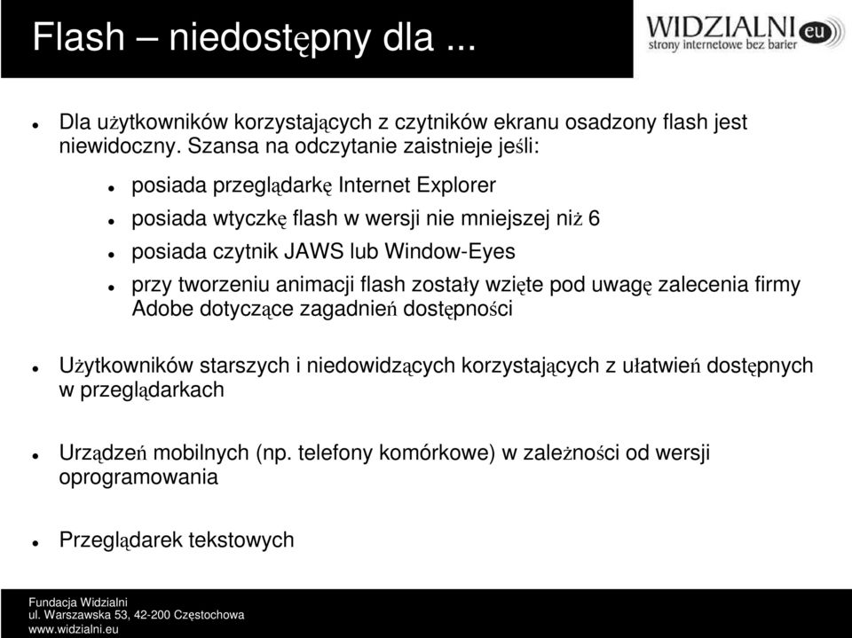 JAWS lub Window-Eyes przy tworzeniu animacji flash zostały wzięte pod uwagę zalecenia firmy Adobe dotyczące zagadnień dostępności Użytkowników