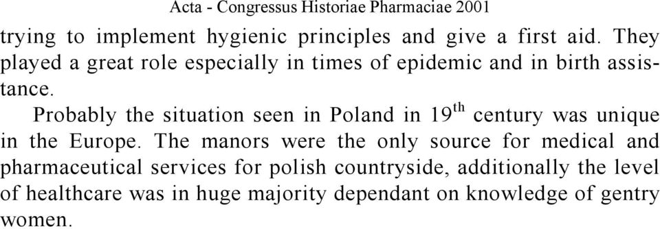 Probably the situation seen in Poland in 19 th century was unique in the Europe.