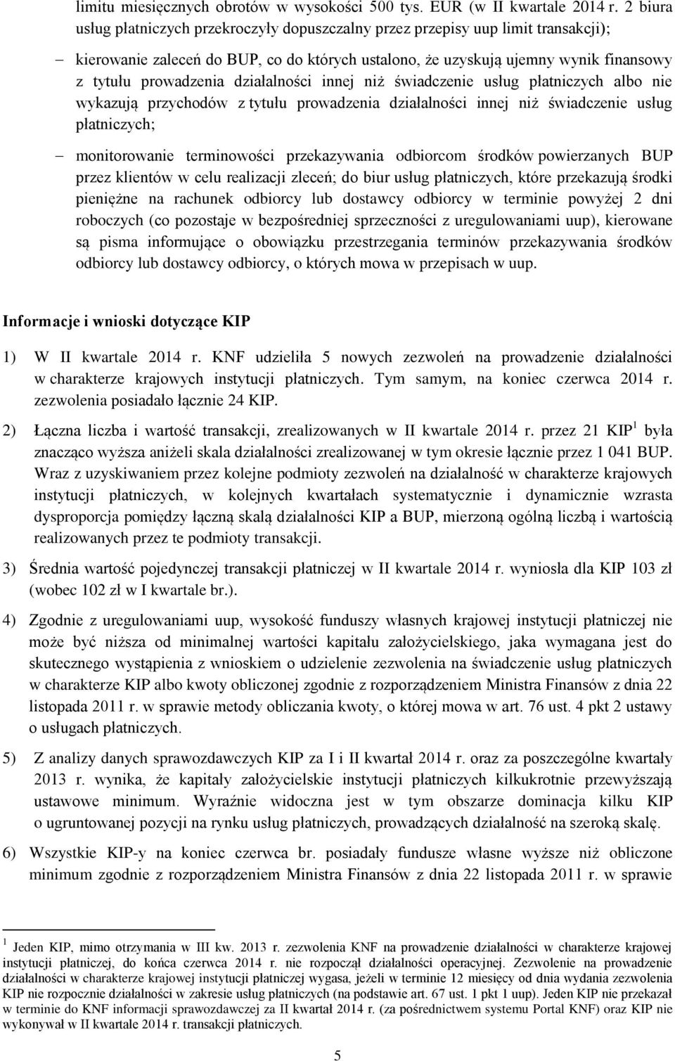 działalności innej niż świadczenie usług płatniczych albo nie wykazują przychodów z tytułu prowadzenia działalności innej niż świadczenie usług płatniczych; monitorowanie terminowości przekazywania