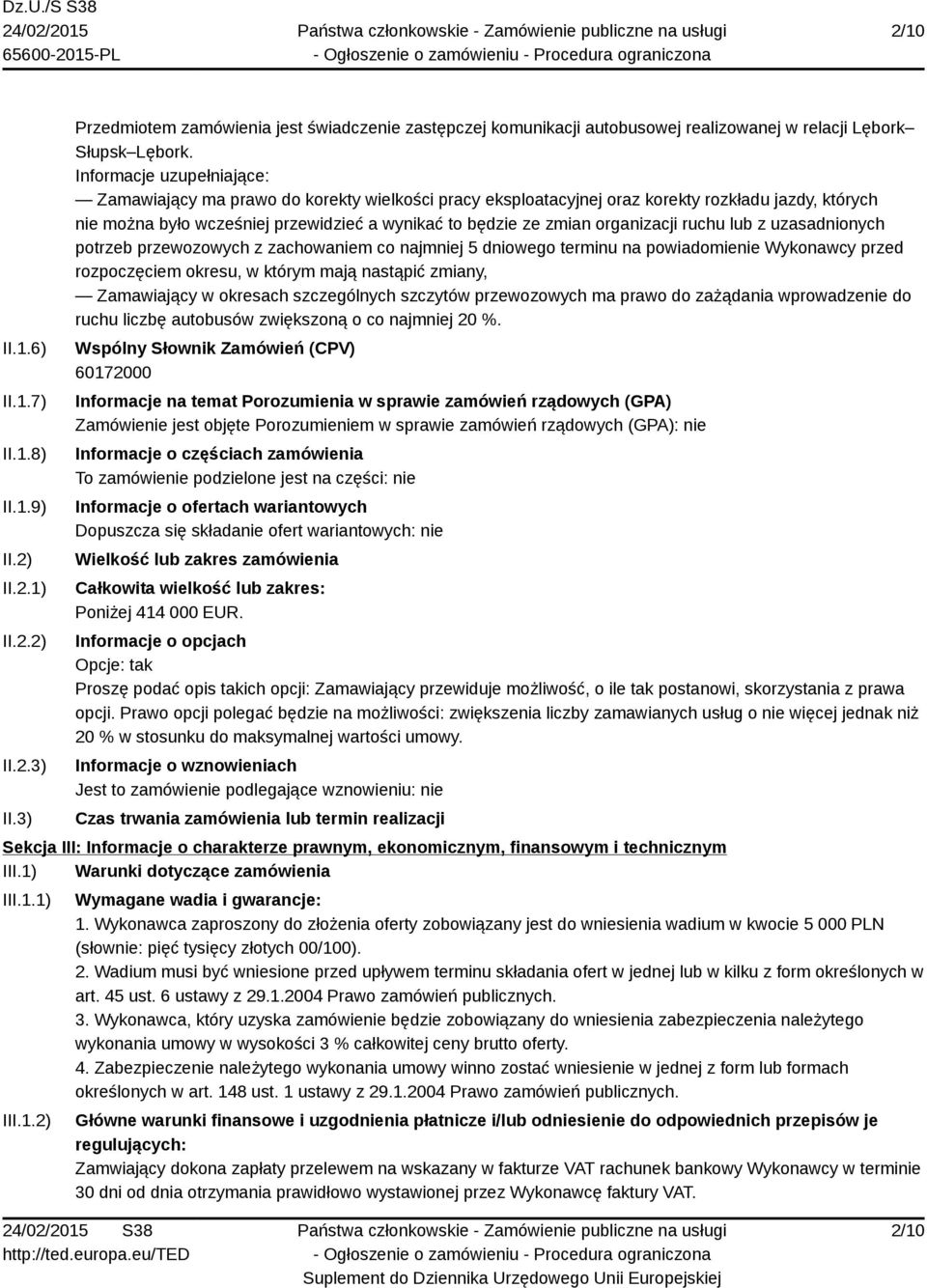 organizacji ruchu lub z uzasadnionych potrzeb przewozowych z zachowaniem co najmniej 5 dniowego terminu na powiadomienie Wykonawcy przed rozpoczęciem okresu, w którym mają nastąpić zmiany,