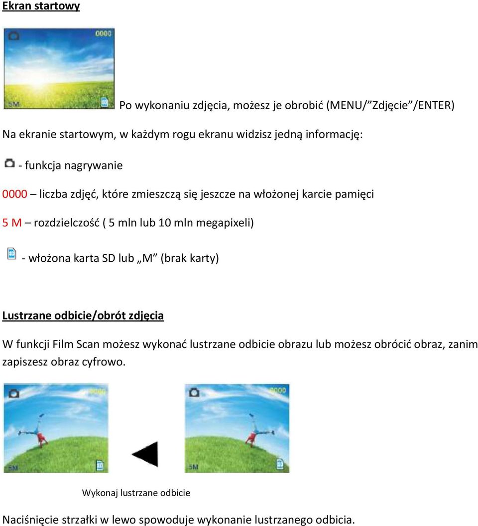 mln megapixeli) - włożona karta SD lub M (brak karty) Lustrzane odbicie/obrót zdjęcia W funkcji Film Scan możesz wykonać lustrzane odbicie