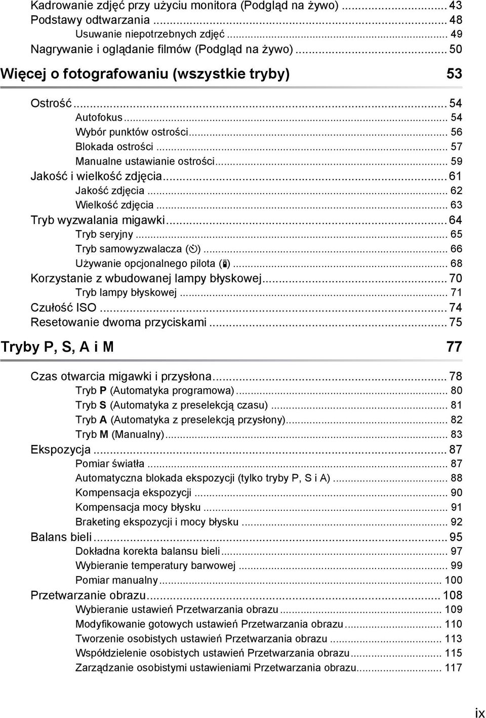 .. 61 Jakość zdjęcia... 62 Wielkość zdjęcia... 63 Tryb wyzwalania migawki... 64 Tryb seryjny... 65 Tryb samowyzwalacza ($)... 66 Używanie opcjonalnego pilota (#).