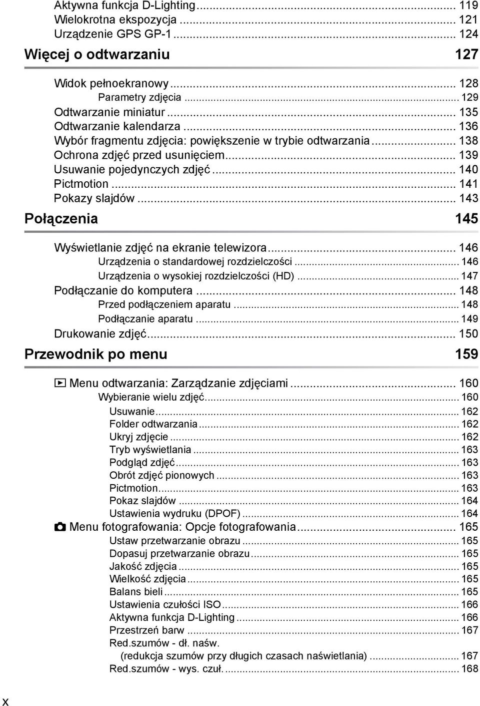 .. 141 Pokazy slajdów... 143 Połączenia 145 Wyświetlanie zdjęć na ekranie telewizora... 146 Urządzenia o standardowej rozdzielczości... 146 Urządzenia o wysokiej rozdzielczości (HD).