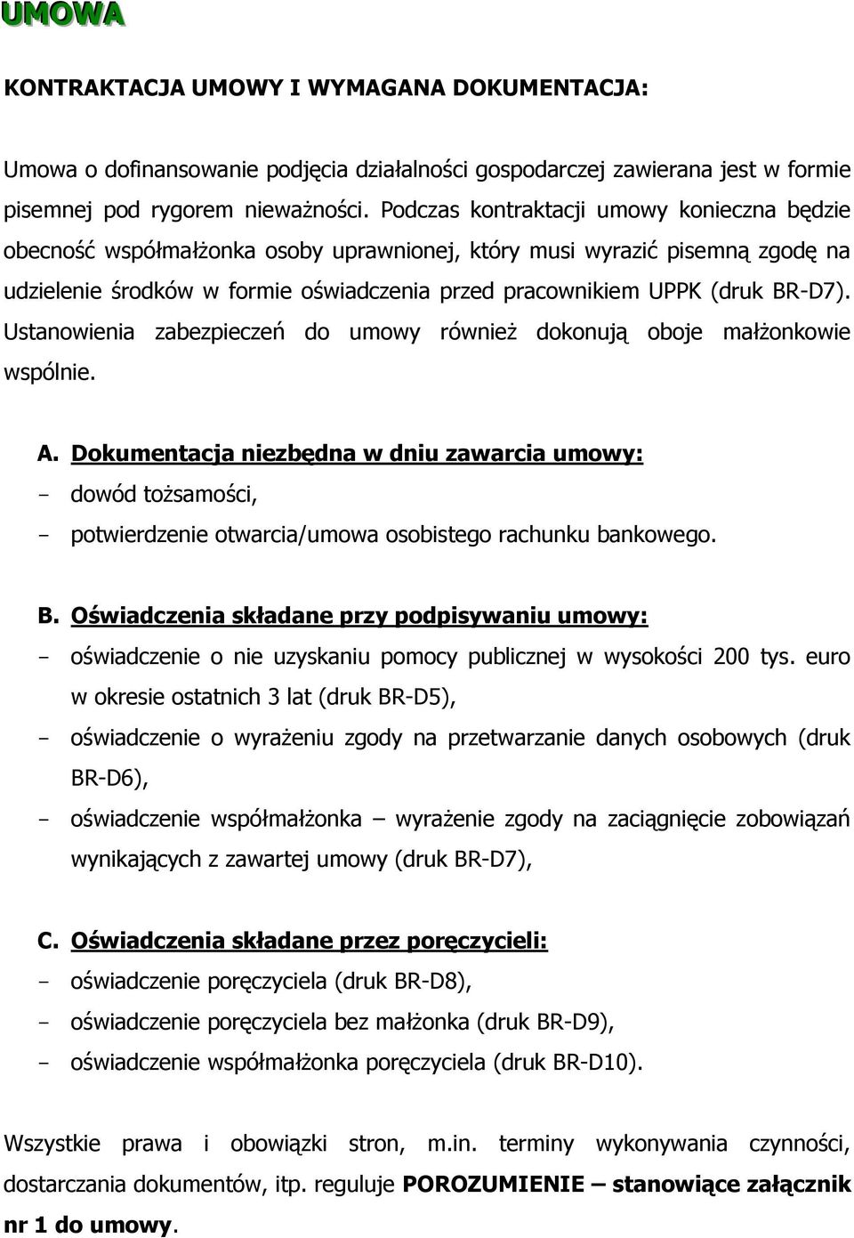 Ustanowienia zabezpieczeń do umowy również dokonują oboje małżonkowie wspólnie. A.