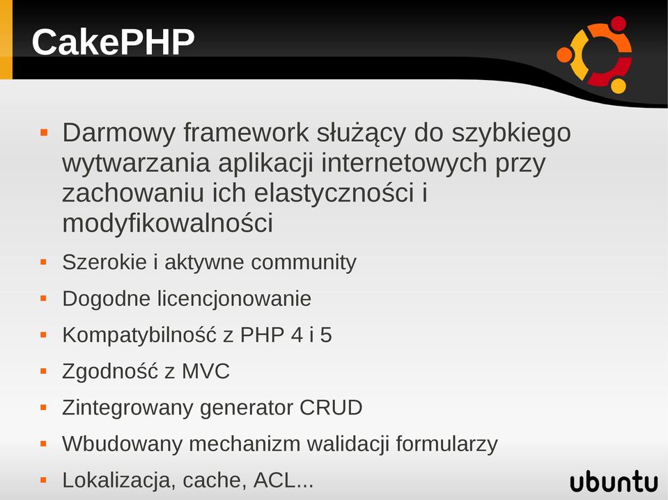 aktywne community Dogodne licencjonowanie Kompatybilność z PHP 4 i 5 Zgodność z