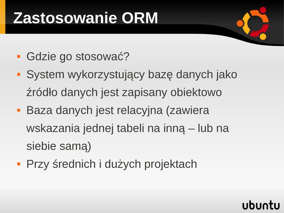 zapisany obiektowo Baza danych jest relacyjna (zawiera