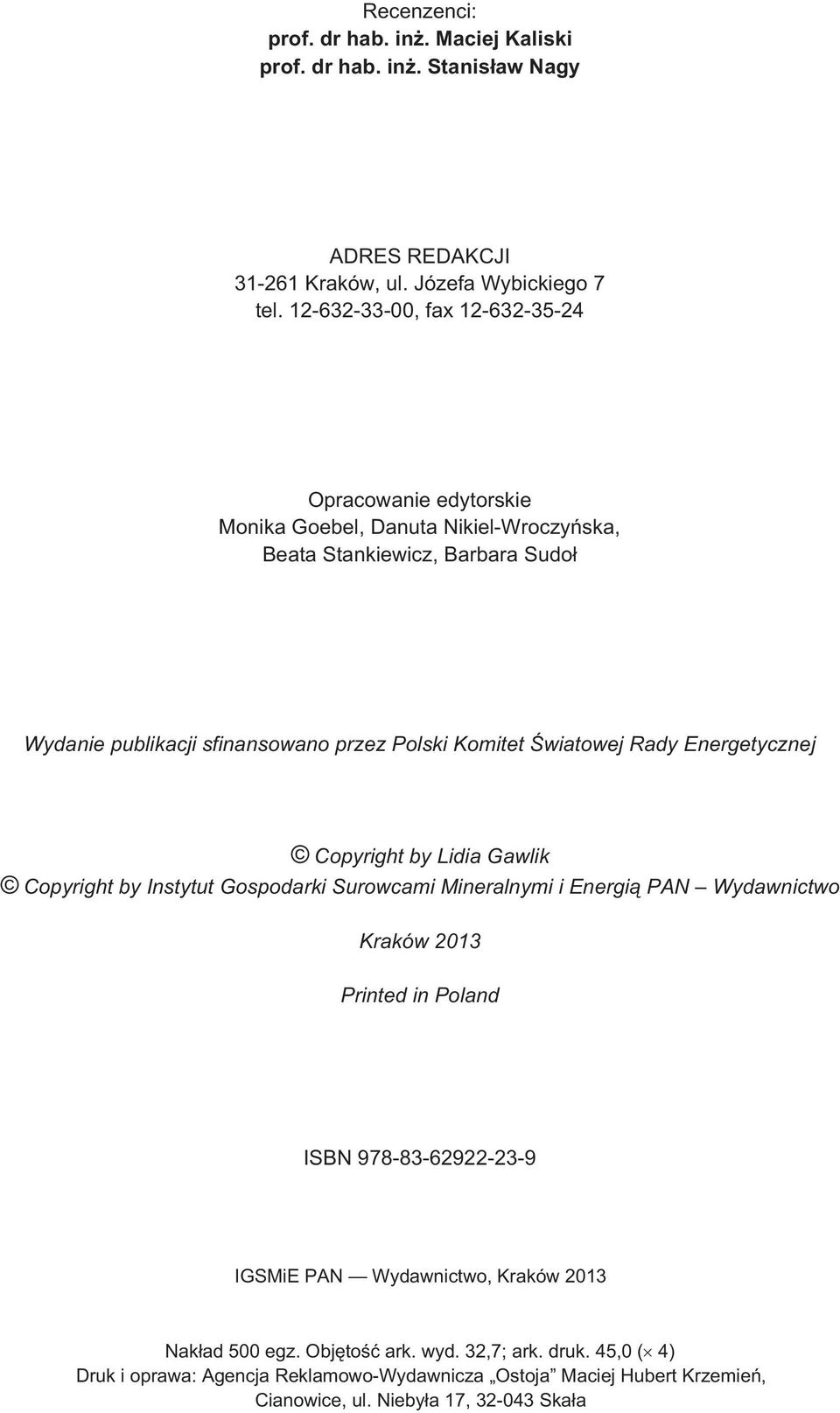 Komitet Œwiatowej Rady Energetycznej Copyright by Lidia Gawlik Copyright by Instytut Gospodarki Surowcami Mineralnymi i Energi¹ PAN Wydawnictwo Kraków 2013 Printed in Poland ISBN