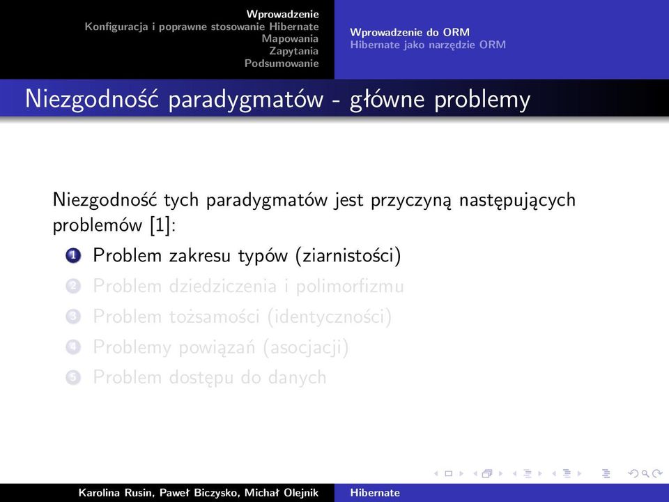 problemów [1]: 1 Problem zakresu typów (ziarnistości) 2 Problem dziedziczenia i